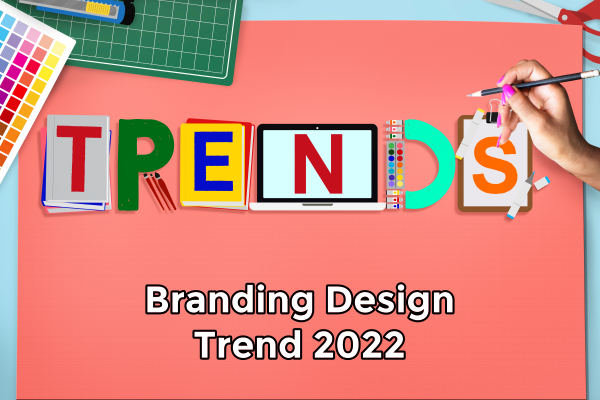 Branding Design Trend 2022 yang Harus Kamu Ketahui