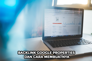 Backlink Google Properties Dan Cara Membuatnya