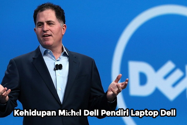 Kehidupan Mісhеl Dell Pendiri Laptop Dell