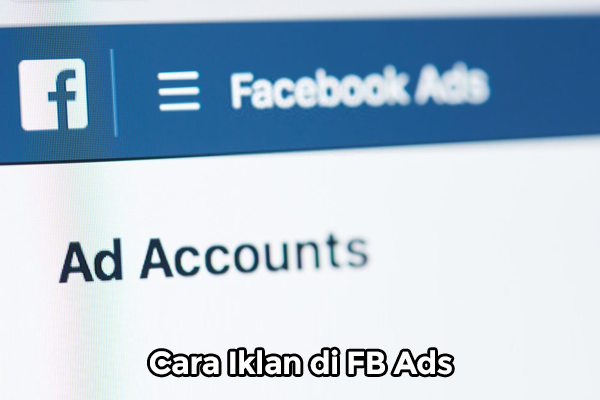 Cara Iklan di FB Ads Dengan Mudah dan Cepat !